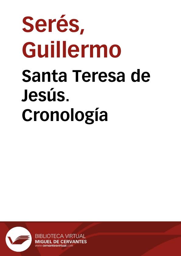 Santa Teresa de Jesús. Cronología / Guillermo Serés | Biblioteca Virtual Miguel de Cervantes