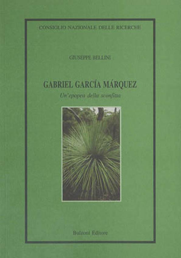 Gabriel García Márquez : Un' epopea della sconfitta / Giuseppe Bellini | Biblioteca Virtual Miguel de Cervantes