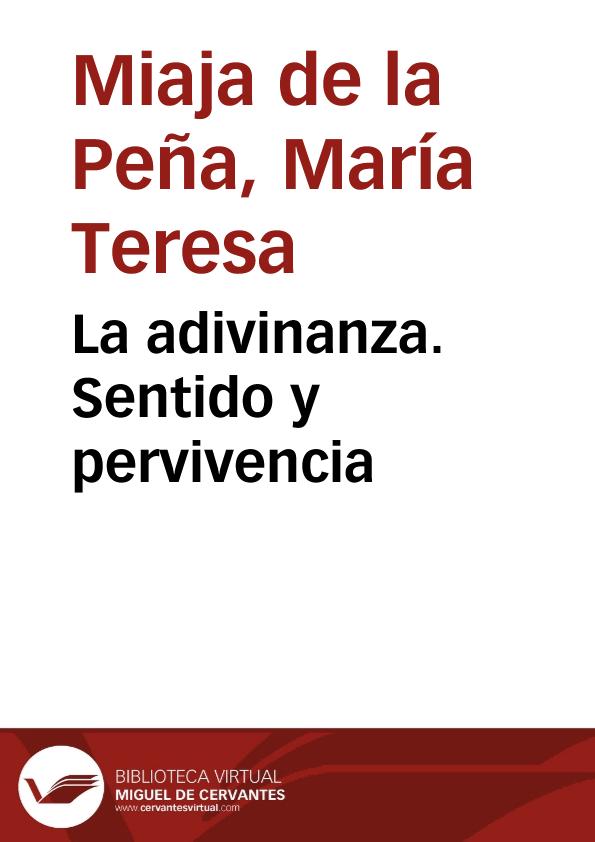 La adivinanza. Sentido y pervivencia / María Teresa Miaja de la Peña | Biblioteca Virtual Miguel de Cervantes