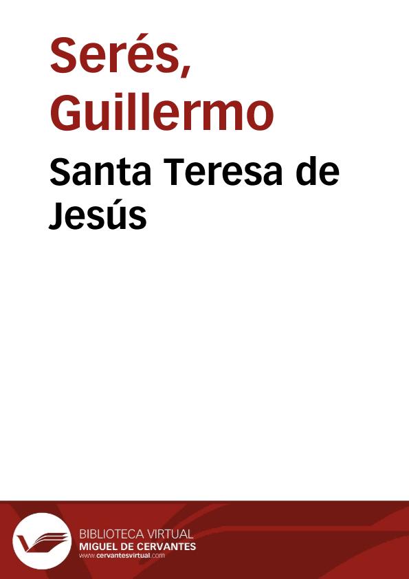 Santa Teresa de Jesús / Guillermo Serés | Biblioteca Virtual Miguel de Cervantes