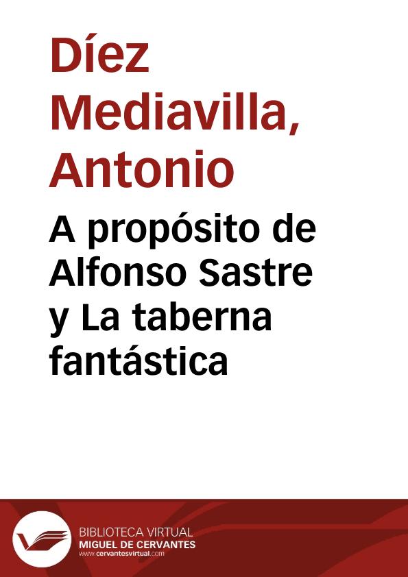 A propósito de Alfonso Sastre y La taberna fantástica / Antonio Díez Mediavilla | Biblioteca Virtual Miguel de Cervantes