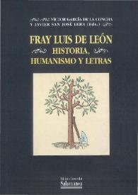 Portada:Fray Luis de León: historia, humanismo y letras / Víctor García de la Concha y Javier San José Lera (eds.)
