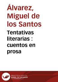 Tentativas literarias : cuentos en prosa / Miguel de los Santos Álvarez | Biblioteca Virtual Miguel de Cervantes