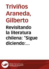 Revisitando la literatura chilena: "Sigue diciendo: cayeron - di más: volverán mañana" / Gilberto Triviños | Biblioteca Virtual Miguel de Cervantes