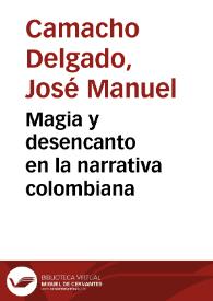 Portada:Magia y desencanto en la narrativa colombiana / José Manuel Camacho Delgado; prólogo de Trinidad Barrera