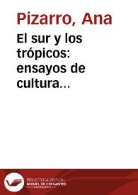 Portada:El sur y los trópicos: ensayos de cultura latinoamericana / Ana Pizarro; prólogo de José Carlos Rovira