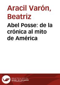 Portada:Abel Posse: de la crónica al mito de América / M.ª Beatriz Aracil Varón; prólogo de Carmen Alemany Bay