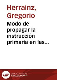 Portada:Modo de propagar la instrucción primaria en las poblaciones agrícolas y en las clases jornaleras / Gregorio Herrainz