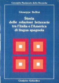 Portada:Storia delle relazioni letterarie tra l'Italia e l'America di lingua spagnola / Giuseppe Bellini