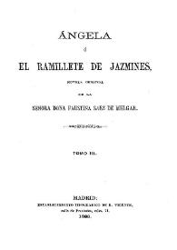 Portada:Ángela o el ramillete de jazmines. Tomo 3 / novela original de la Señora Doña Faustina Sáez de Melgar