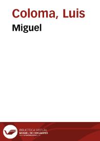Portada:Miguel / por el P. Luis Coloma de la Compañía de Jesús; dibujos de Apeles Mestres y Paciano Ross; fotograbados de J. Thomas y J. Casals