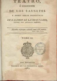 Portada:Teatro, o colección de los sainetes y demás obras dramáticas. Tomo 03 / de Don Ramón de la Cruz y Cano
