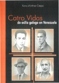 Catro vidas do exilio galego en Venezuela / Xurxo Martiz | Biblioteca Virtual Miguel de Cervantes