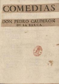 Portada:[Segunda parte de las comedias de don Pedro Calderon de la Barca... / recogidas por don Ioseph Calderon de la Barca su hermano...]