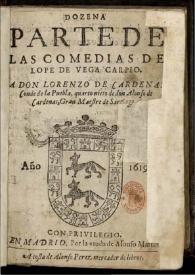 Portada:Dozena parte de las comedias de Lope de Vega Carpio... / a Don Lorenzo de Cárdenas, Conde de la Puebla...