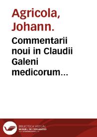 Portada:Commentarii noui in Claudii Galeni medicorum principis, libros sex De locis affectis... / authore Ioanne Agricola Ammonio...