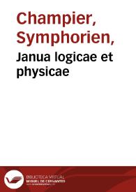 Janua logicae et physicae / Symphorianus Champerius. | Biblioteca Virtual Miguel de Cervantes