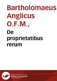 De proprietatibus rerum / Bartholomaeus Anglicus. | Biblioteca Virtual Miguel de Cervantes