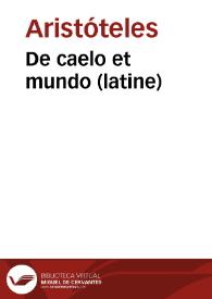 De caelo et mundo (latine) / Aristoteles; cum commentariis Thomae de Aquino et Petri de Alvernia. | Biblioteca Virtual Miguel de Cervantes