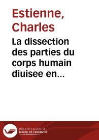 Portada:La dissection des parties du corps humain diuisee en trois liures / faictz par Charles Estienne...; auec les figures... composees par Estienne de la Riuiere...