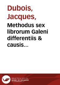 Portada:Methodus sex librorum Galeni differentiis &amp; causis morborum &amp; symptomatum... : De signis omnibus medicis... / per Iacobum Sylvium...