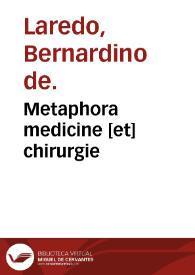 Metaphora medicine [et] chirurgie / nueuame[n]te copilada por vn frayle menor de la p[ro]uincia de los Angeles ...; va añedido vn dialogo muy vtil y prouechoso que nu[n]ca hasta agora fue impresso ... | Biblioteca Virtual Miguel de Cervantes