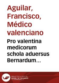 Portada:Pro valentina medicorum schola aduersus Bernardum Caxanes Barcinonensem medicum De febrium putridarum curatione liber / auctore Francisco Aguilar...