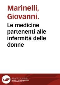 Portada:Le medicine partenenti alle infermità delle donne / scritte per M. Giouanni Marinello, nuouamente da lui ampliate &amp; ricorrete ...