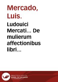 Portada:Ludouici Mercati... De mulierum affectionibus libri quatuor...