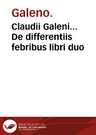 Claudii Galeni... De differentiis febribus libri duo / Laurentio Laurentiano interprete; accurate per Simonem Thomam...