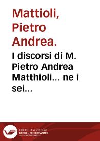 Portada:I discorsi di M. Pietro Andrea Matthioli... ne i sei libri di Pedacio Dioscoride Anazarbeo Della Materia Medicinale...