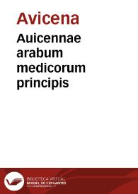 Portada:Auicennae arabum medicorum principis / ex Gerardi Gremonensis versione &amp; Andreae Alpagi Belunensis castigatione; a Ioanne Costeo &amp; Ioanne Paulo Mongio annotationibus iampridem illustratus, nunc vero ab eodem Costaeo recognitus &amp; nonis alicubi obseruationibus adauctus...; Vita ipsius Auicennae ex Sorsano... à Nicolao Massa latine scripta...; additis nuper etiam librorum Canonis oeconomiis, necnon Tabulis Isagogicis in uniuersam medicinam ex arte humain, idest Ioannitii Arabis per Fabium Paulinum...; [Tomus primus]