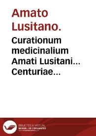 Portada:Curationum medicinalium Amati Lusitani... Centuriae quatuor : quibus praemittitur Commentatio de introitu medici ad aegrotantem, de crisi &amp; diebus decretoriis...