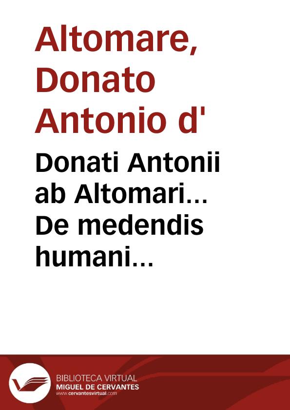 Donati Antonii ab Altomari... De medendis humani corporis malis ars medica... | Biblioteca Virtual Miguel de Cervantes