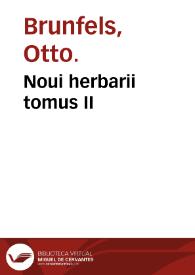 Portada:Noui herbarii tomus II / per Oth. Brunf. recens editus M.D.XXXI...