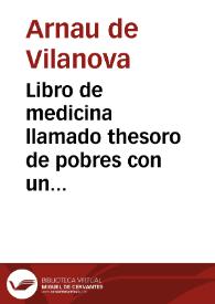 Portada:Libro de medicina llamado thesoro de pobres con un Regimiento de Sanidad / por Arnaldo de Villanova