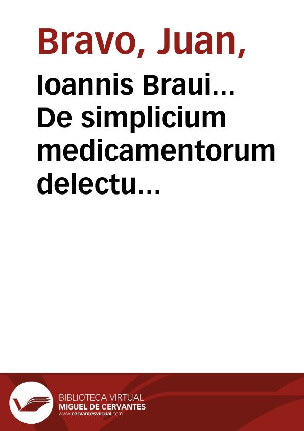 Ioannis Braui... De simplicium medicamentorum delectu & praeparatione libri duo: qui ars pharmacopoea dici possunt... | Biblioteca Virtual Miguel de Cervantes