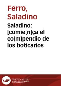 Portada:Saladino : [comie[n]ça el co[m]pendio de los boticarios / compuesto por el dotor Saladino ...; trasladado del latin en lengua vulgar castellana por el lice[n]ciado Alfonso Rodriguez de Tudela]