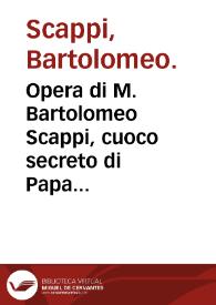 Portada:Opera di M. Bartolomeo Scappi, cuoco secreto di Papa Pio V diuisa in sei libri...