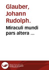 Miraculi mundi pars altera ... / a Joanne Rudolpho Glaubero. | Biblioteca Virtual Miguel de Cervantes