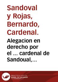 Portada:Alegacion en derecho por el ... cardenal de Sandoual, arçobispo de Toledo ... con don Francisco de los Cobos, marques de Camarasa, sobre el Adelantamiento de Caçorla.