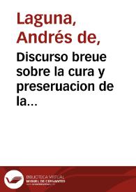 Portada:Discurso breue sobre la cura y preseruacion de la pestilencia / hecho por el doctor Andres de Laguna...