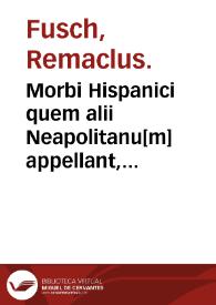 Portada:Morbi Hispanici quem alii Neapolitanu[m] appellant, curandi per ligni Indici... / autore Remaclo F. Lymburgensi.