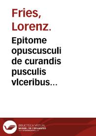Portada:Epitome opuscusculi de curandis pusculis vlceribus &amp; doloribus morbi Gallici mali frantzoss appellati / autore Laurentio Phrisio...