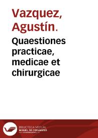 Portada:Quaestiones practicae, medicae et chirurgicae / autore doctore Augustino Vazquez ...