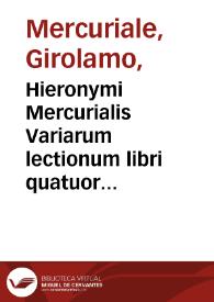 Portada:Hieronymi Mercurialis Variarum lectionum libri quatuor ... : Alexandri Tralliani De lumbricis epistola / eiusdem Mercurialis opera &amp; diligentia Graecè &amp; Latinè nunc primùm edita ...