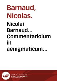 Portada:Nicolai Barnaud... Commentariolum in aenigmaticum quoddam epitaphium... : huic additi sunt Processus chemici non pauci...