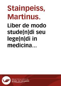 Portada:Liber de modo stude[n]di seu lege[n]di in medicina Martini Stai[n]peis Vienne[n]sis artiu[m] [et] medicine professoris.