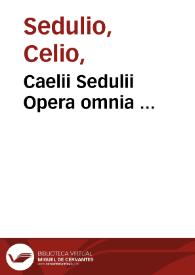 Portada:Caelii Sedulii Opera omnia ... / prolegomenis, scholiis, et appendicibus illustrata a Faustino Areualo ...