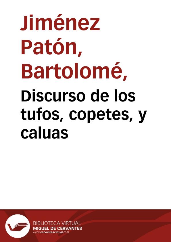 Discurso de los tufos, copetes, y caluas / del maestro Bartolome Ximenez Paton ... | Biblioteca Virtual Miguel de Cervantes
